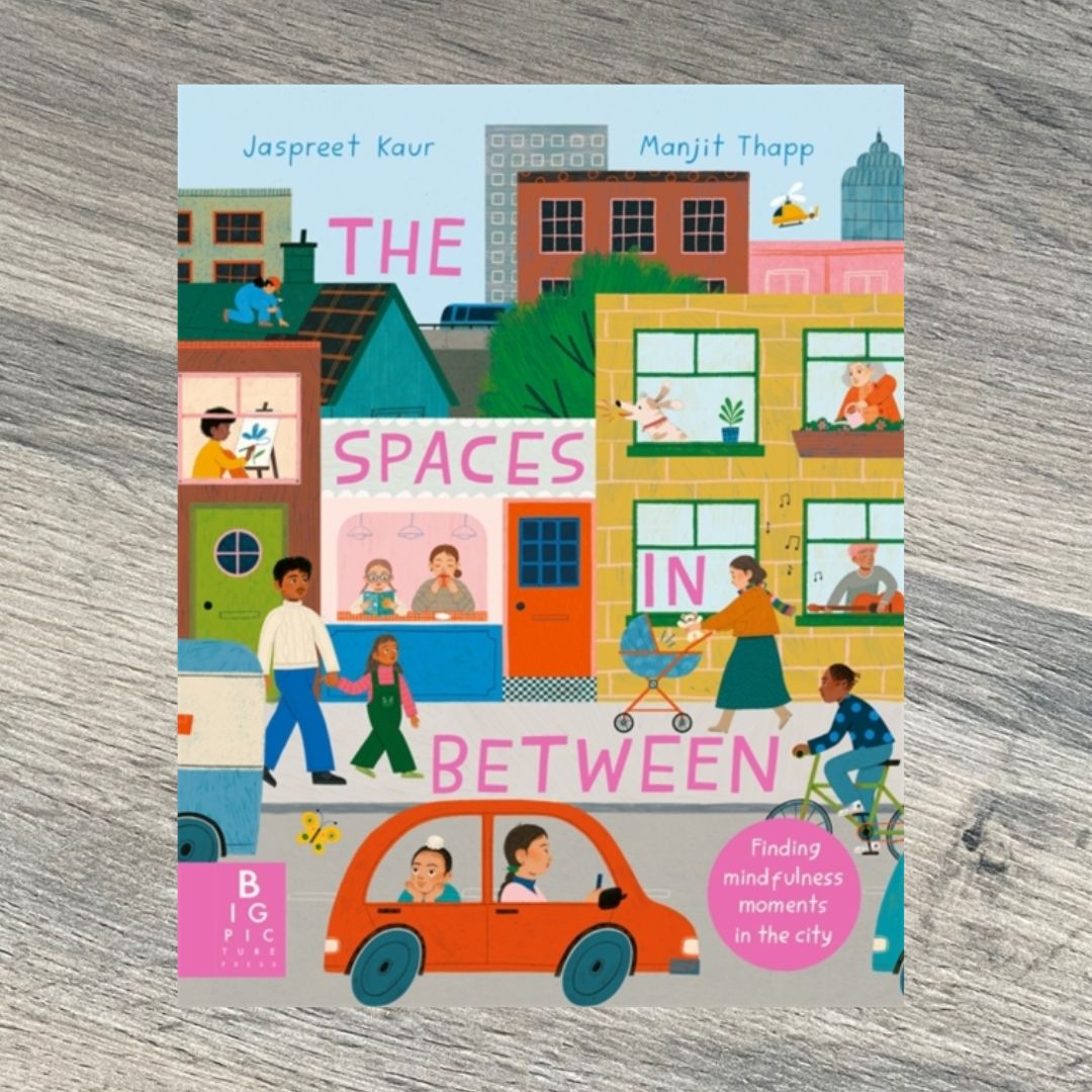 The Spaces In Between : Finding mindfulness moments in the city by Jaspreet Kaur