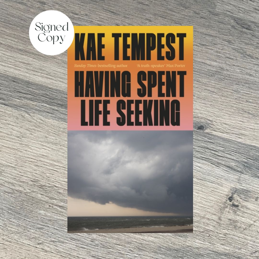 HAVING SPENT LIFE SEEKING by Kae Tempest SIGNED & SPRAYED EDGE EDITION