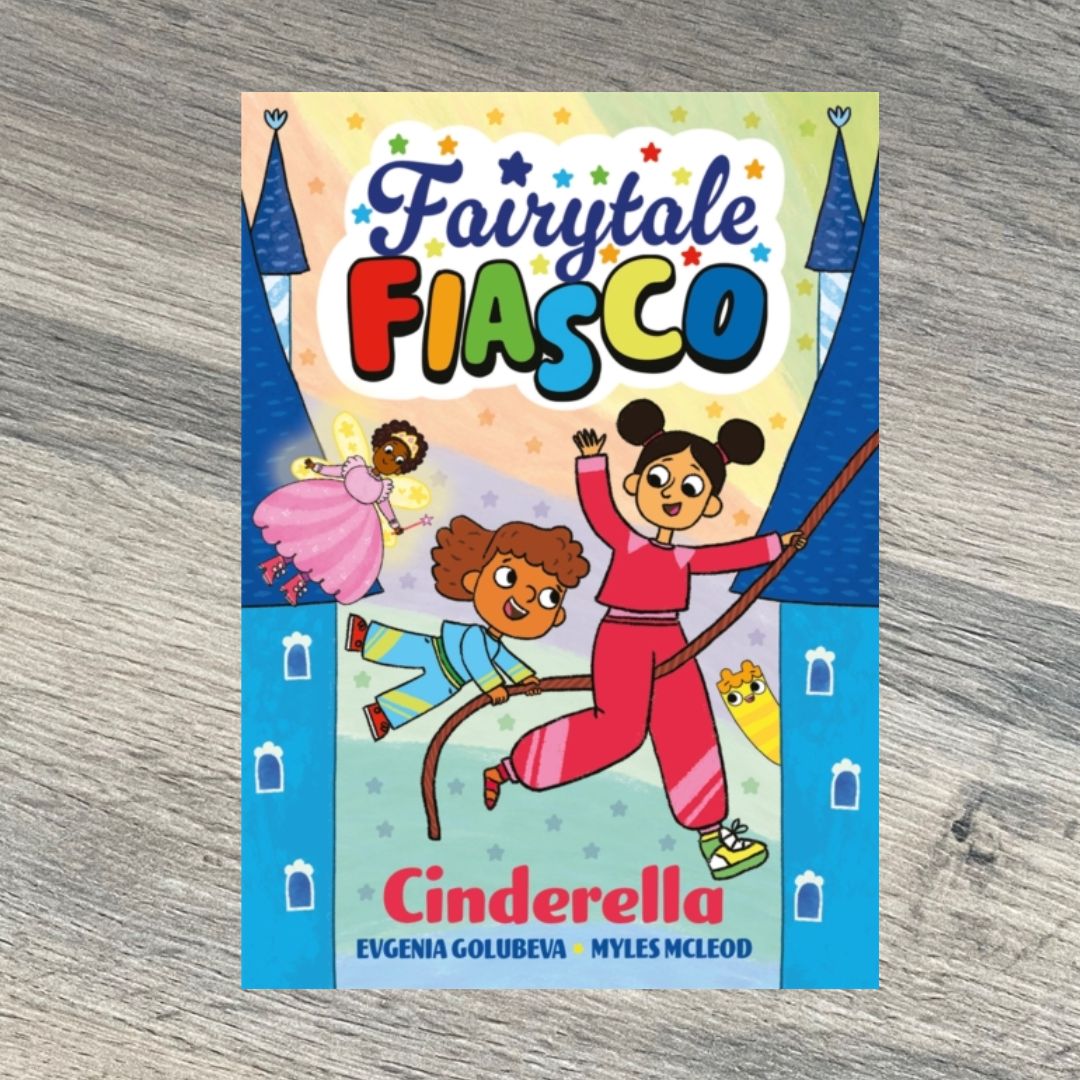 Fairytale Fiasco: Cinderella by Myles McLeod & Evgenia Golubeva